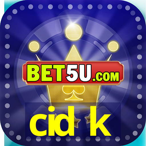 cid k